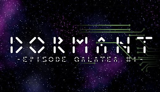 Dormant - Episode Galatea #1 -