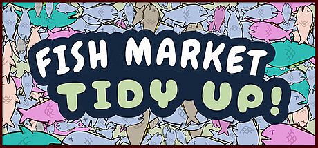 Fish Market Tidy Up!