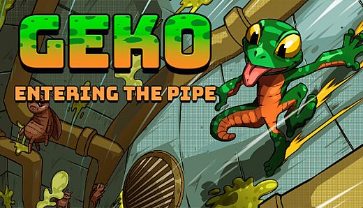 Geko: Entering The Pipe