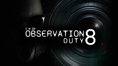 I'm on Observation Duty 8 Game