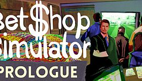 Bet Shop Simulator Prologue
