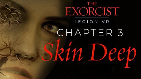 The Exorcist: Legion VR - Chapter 3: Skin Deep DLC