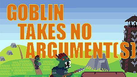 Goblin Takes No Argument[s] Game