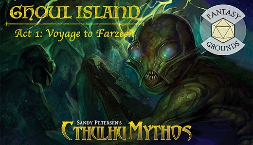 Fantasy Grounds - Ghoul Island Act 1 Voyage to Farzeen