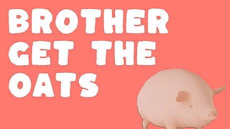 Brother, Get The Oats Game