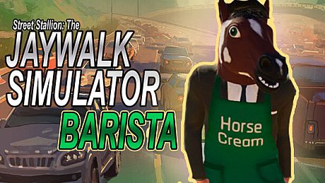 Street Stallion: The Jaywalk Simulator - Barista DLC