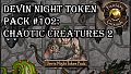 Fantasy Grounds - Devin Night Token Pack #102: Chaotic Creatures 2 (Token Pack)