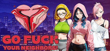 Go fuck your neighbors!