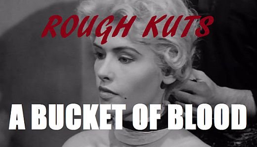 ROUGH KUTS: A Bucket of Blood