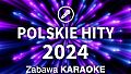 Zabawa Karaoke - Polskie Hity 2024