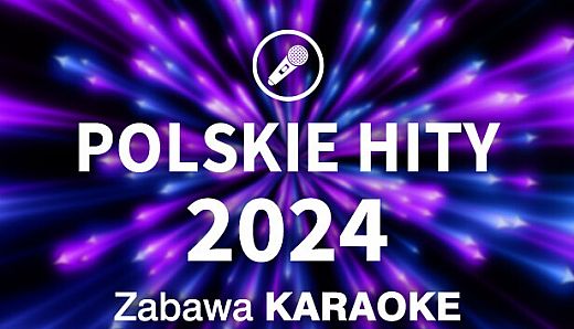 Zabawa Karaoke - Polskie Hity 2024