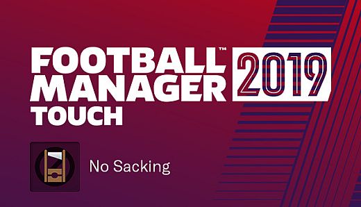 Football Manager 2019 Touch - No Sacking