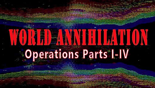 World Annihilation Operations Parts I-IV: Modest Donation