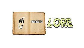 Bubble Tea - Lore