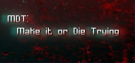 MDT: Make it or Die Trying