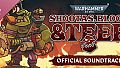 Warhammer 40,000: Shootas, Blood & Teef Soundtrack