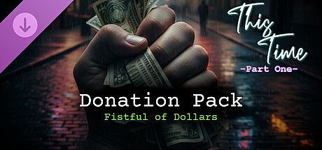 This Time - Part One - Donation Pack (Fistful of Dollars) DLC