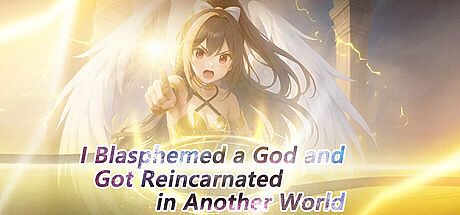 I Blasphemed a God and Got Reincarnated in Another World Game