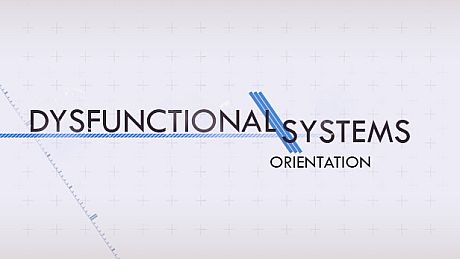 Dysfunctional Systems: Orientation Game