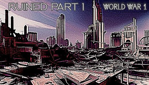 World War 1 - RUINED Part 1 DLC