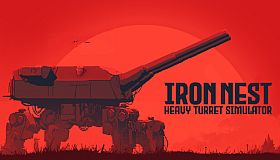 IRON NEST: Heavy Turret Simulator
