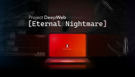 Project DeepWeb: Eternal Nightmare