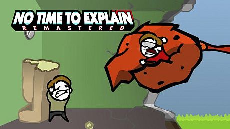No Time To Explain Remastered Game