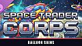 Space Trader Corps - Balloon Skins