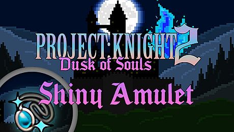 PROJECT : KNIGHT 2 Shiny Amulet DLC