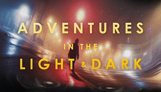 Adventures in the Light & Dark