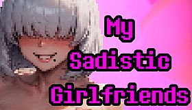 My Sadistic Girlfriends