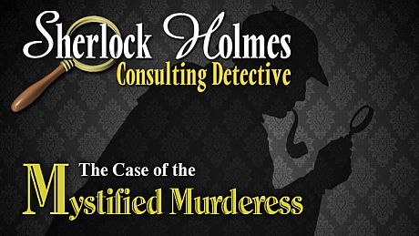 Sherlock Holmes Consulting Detective: The Case of the Mystified Murderess Game