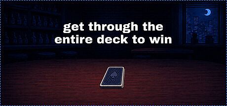 Get Through The Entire Deck To Win