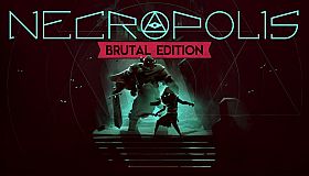 NECROPOLIS: BRUTAL EDITION