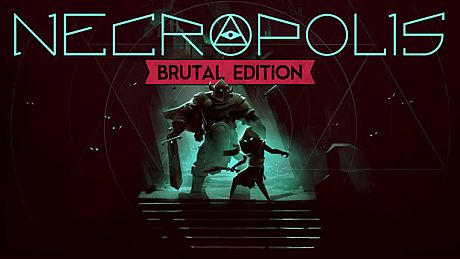 NECROPOLIS: BRUTAL EDITION