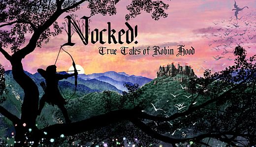 Nocked! True Tales of Robin Hood