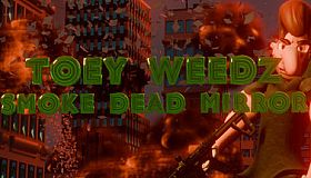 Toey Weedz Smoke Dead Mirror