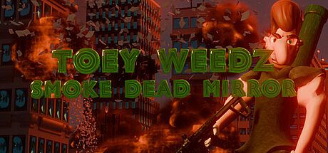 Toey Weedz Smoke Dead Mirror Game