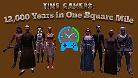 Time Gamers: 12000 Years in One Square Mile