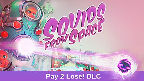 SQUIDS FROM SPACE: Pay to Lose DLC