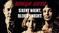 ROUGH KUTS: Silent Night, Bloody Night