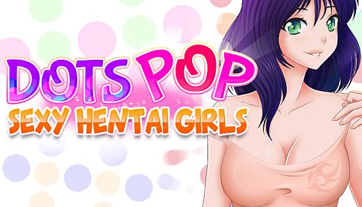 Dots Pop : Sexy Hentai Girls