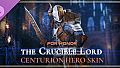 The Crucible Lord – Centurion Hero Skin – FOR HONOR
