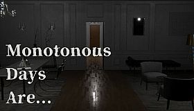 Monotonous Days Are...
