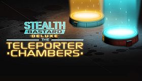 Stealth Bastard Deluxe - The Teleporter Chambers