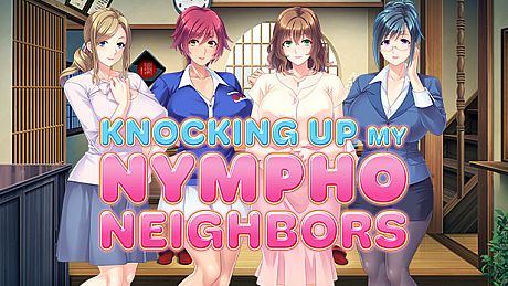 Knocking Up my Nympho Neighbors Game