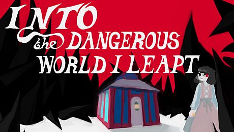 Into the Dangerous World I Leapt