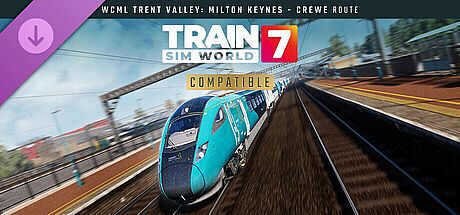 Train Sim World 7: West Coast Main Line Trent Valley: Milton Keynes - Crewe Route Add-On DLC