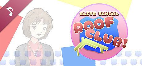 Elite School Roof Club! Soundtrack