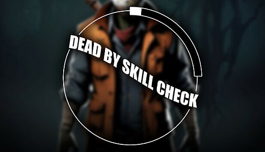 Dead by Skill Check